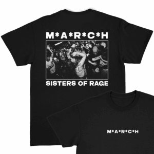 MARCH Sisters Of Rage t-shirt in black, front and back view combined